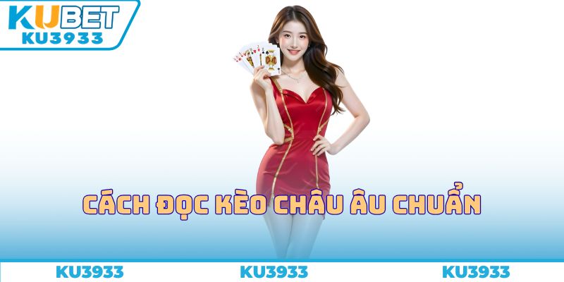 Cách đọc kèo châu Âu chuẩn