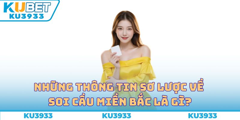 Những thông tin sơ lược về soi cầu miền Bắc là gì?